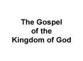 The Gospel of the Kingdom of God PowerPoint PPT Presentation