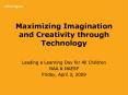 Maximizing Imagination and Creativity through Technology PowerPoint PPT Presentation