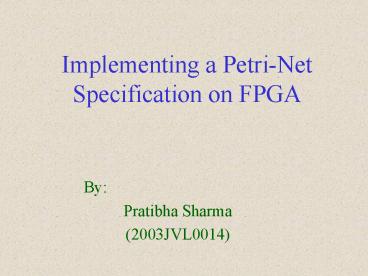 Implementing a PetriNet Specification on FPGA