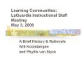 Learning Communities: LaGuardia Instructional Staff Meeting May 3, 2006 PowerPoint PPT Presentation