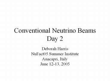 Conventional%20Neutrino%20Beams%20Day%202