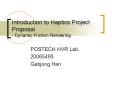 Introduction to Haptics Project Proposal Dynamic Friction Rendering PowerPoint PPT Presentation