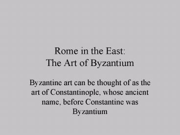 Rome in the East: The Art of Byzantium