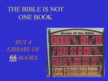 THE BIBLE IS NOT ONE BOOK