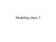 Modeling chaos 3