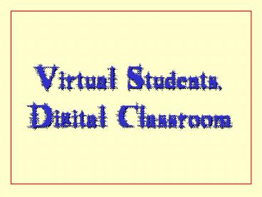Virtual Students, Digital Classroom