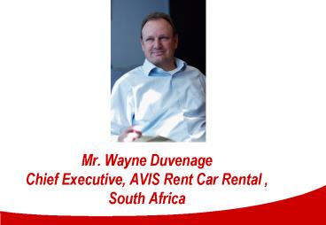 Mr' Wayne Duvenage Chief Executive, AVIS Rent Car Rental , South Africa