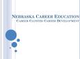 Nebraska Career Education Career Cluster Career Development PowerPoint PPT Presentation