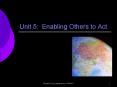 Unit 5: Enabling Others to Act PowerPoint PPT Presentation