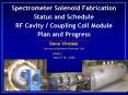 Spectrometer Solenoid Fabrication Status and Schedule RF Cavity / Coupling Coil Module Plan and Progress PowerPoint PPT Presentation
