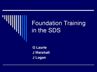 Foundation Training in the SDS