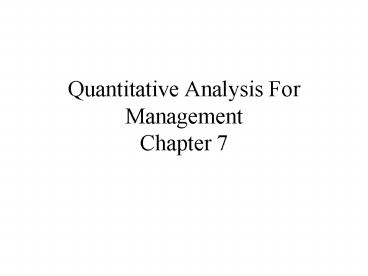 Quantitative Analysis For Management Chapter 7 presentation | free to view
