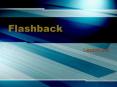 Flashback PowerPoint PPT Presentation