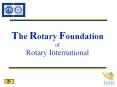 The Rotary Foundation of Rotary International PowerPoint PPT Presentation