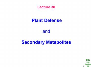 Lecture 30 Plant Defense and Secondary Metabolites