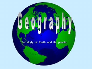 The study of Earth and its people'