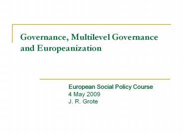 Governance, Multilevel Governance and Europeanization