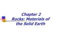 Chapter 2 Rocks: Materials of the Solid Earth PowerPoint PPT Presentation