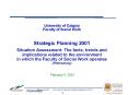 University of Calgary Faculty of Social Work Strategic Planning 2001 Situation Assessment: The facts PowerPoint PPT Presentation