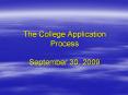 The College Application Process September 30, 2009 PowerPoint PPT Presentation