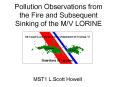 Pollution Observations from the Fire and Subsequent Sinking of the MV LORINE PowerPoint PPT Presentation