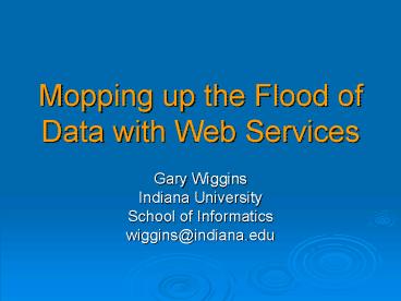 Mopping up the Flood of Data with Web Services