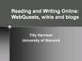 Reading and Writing Online: WebQuests, wikis and blogs PowerPoint PPT Presentation