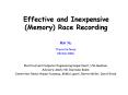 Effective and Inexpensive (Memory) Race Recording PowerPoint PPT Presentation