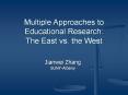 Multiple Approaches to Educational Research: The East vs. the West PowerPoint PPT Presentation