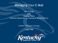 Managing%20Your%20E-Mail%20%20Jim%20Cundy%20and%20Audrey%20Terry%20Kentucky%20Department%20for%20Libraries%20 PowerPoint PPT Presentation