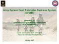 Army General Fund Enterprise Business System GFEBS Presented to: American Society of Military Comptr PowerPoint PPT Presentation