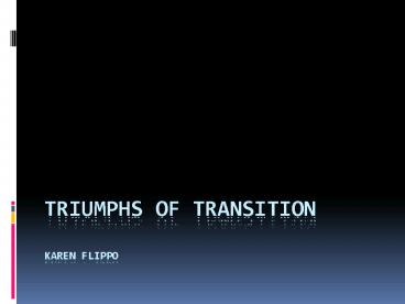 Triumphs of Transition Karen Flippo