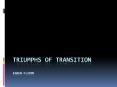 Triumphs of Transition Karen Flippo PowerPoint PPT Presentation