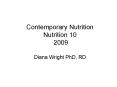 Contemporary Nutrition Nutrition 10 2009 Diana Wright PhD, RD PowerPoint PPT Presentation