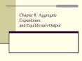 Chapter 8: Aggregate Expenditure and Equilibrium Output PowerPoint PPT Presentation