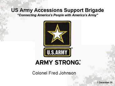 US Army Accessions Support Brigade Connecting Americas People with Americas Army