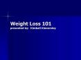 Weight Loss 101 presented by: Kimball Kinnersley PowerPoint PPT Presentation