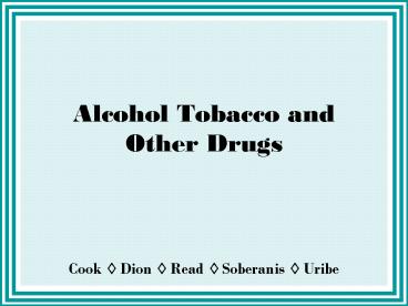 Alcohol Tobacco and Other Drugs