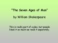 The Seven Ages of Man PowerPoint PPT Presentation