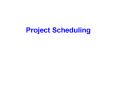 Project Scheduling PowerPoint PPT Presentation
