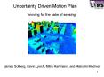 Uncertainty Driven Motion Plan PowerPoint PPT Presentation