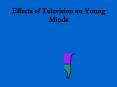 Effects of Television on Young Minds PowerPoint PPT Presentation