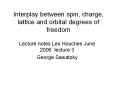 Interplay between spin, charge, lattice and orbital degrees of freedom PowerPoint PPT Presentation