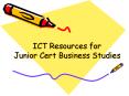 ICT Resources for Junior Cert Business Studies PowerPoint PPT Presentation