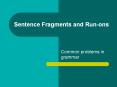 Sentence Fragments and Run-ons PowerPoint PPT Presentation
