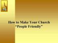 How to Make Your Church People Friendly PowerPoint PPT Presentation