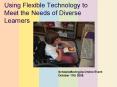 Using Flexible Technology to Meet the Needs of Diverse Learners PowerPoint PPT Presentation