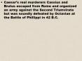 Caesars real murderers Cassius and Brutus escaped from Rome and organized an army against the Second PowerPoint PPT Presentation