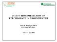 IN SITU BIOREMEDIATION OF PERCHLORATE IN GROUNDWATER Paul B' Hatzinger, Ph'D' ENVIROGEN, INC' AUGUST PowerPoint PPT Presentation