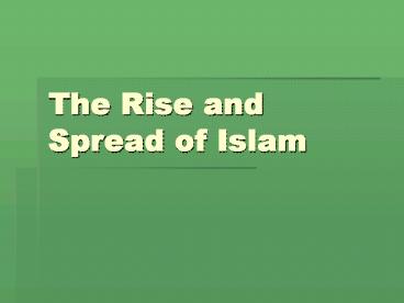 The Rise and Spread of Islam
